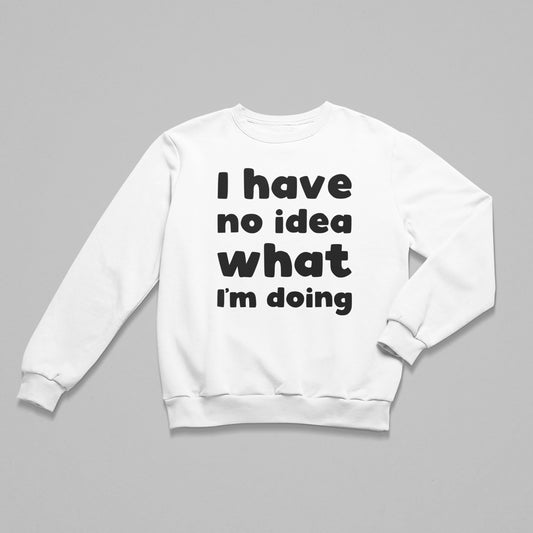 What I'm Doing Sweatshirt